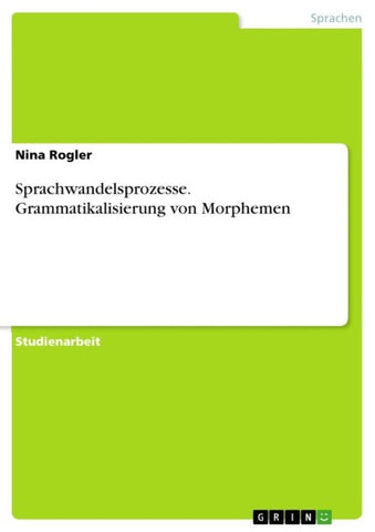 Sprachwandelsprozesse. Grammatikalisierung von Morphemen