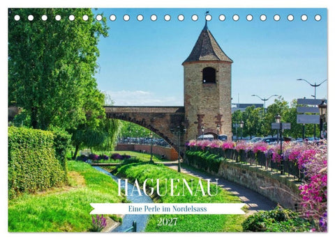 Haguenau - eine Perle im Nordelsass (Tischkalender 2027 DIN A5 quer), CALVENDO Monatskalender