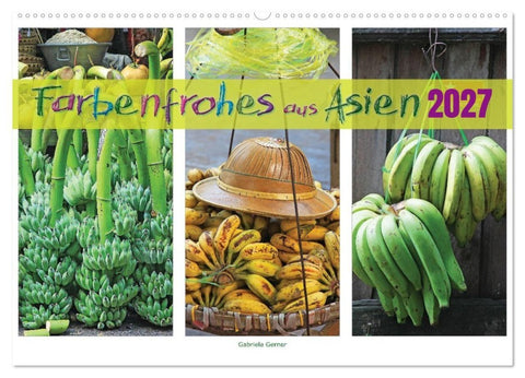 Farbenfrohes aus Asien (Wandkalender 2027 DIN A2 quer), CALVENDO Monatskalender