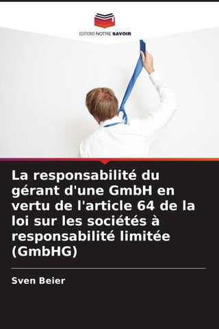 La responsabilité du gérant d'une GmbH en vertu de l'article 64 de la loi sur les sociétés à responsabilité limitée (GmbHG)