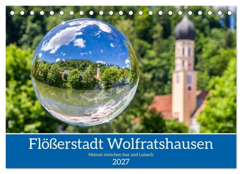 Flößerstadt Wolfratshausen (Tischkalender 2027 DIN A5 quer), CALVENDO Monatskalender