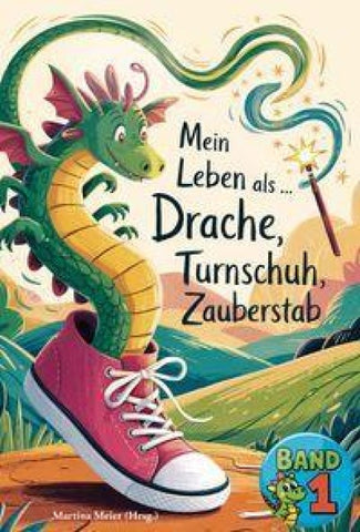 Mein Leben als Drache, Turnschuh, Zauberstab - Band 1