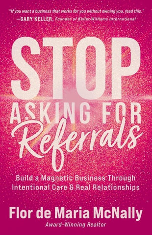 Stop Asking for Referrals