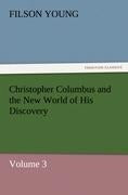 Christopher Columbus and the New World of His Discovery - Volume 3