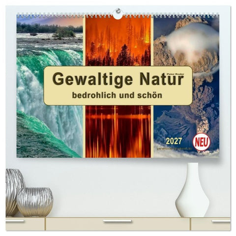 Gewaltige Natur - bedrohlich und schön (hochwertiger Premium Wandkalender 2027 DIN A2 quer), Kunstdruck in Hochglanz