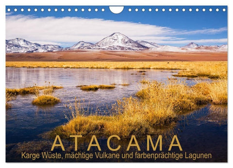 Atacama: Karge Wüste, mächtige Vulkane und farbenprächtige Lagunen (Wandkalender 2027 DIN A4 quer), CALVENDO Monatskalender