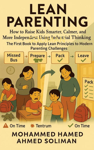 Lean Parenting: How to Raise Kids Smarter, Calmer, and More Independent Using Industrial Thinking