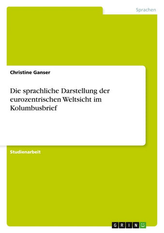 Die sprachliche Darstellung der eurozentrischen Weltsicht im Kolumbusbrief