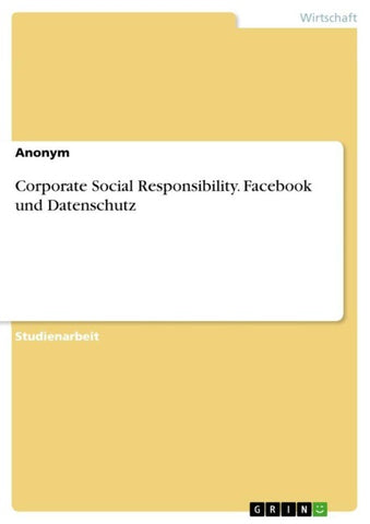 Corporate Social Responsibility. Facebook und Datenschutz