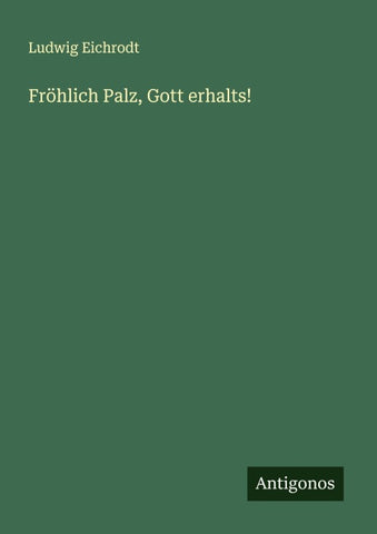 Fröhlich Palz, Gott erhalts!