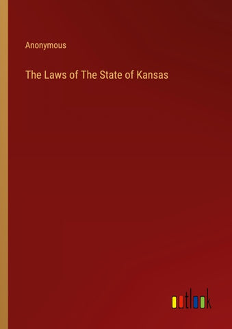 The Laws of The State of Kansas