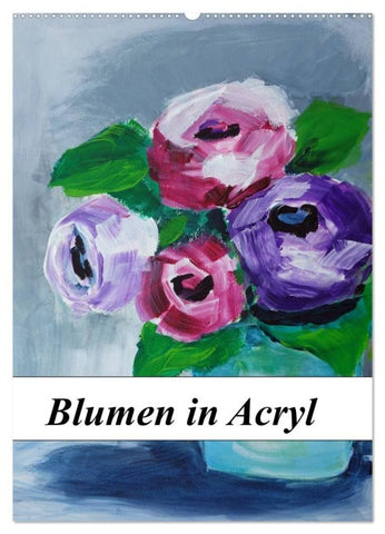Blumen in Acryl (Wandkalender 2027 DIN A2 hoch), CALVENDO Monatskalender