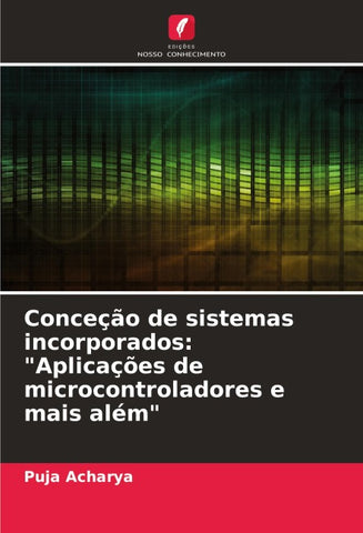 Conceção de sistemas incorporados: "Aplicações de microcontroladores e mais além"