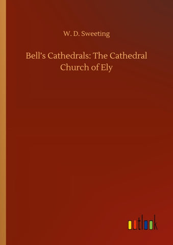 Bell's Cathedrals: The Cathedral Church of Ely