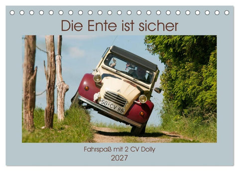 Die Ente ist sicher - Fahrspaß mit 2 CV Dolly (Tischkalender 2027 DIN A5 quer), CALVENDO Monatskalender