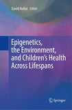 Epigenetics, the Environment, and Children’s Health Across Lifespans