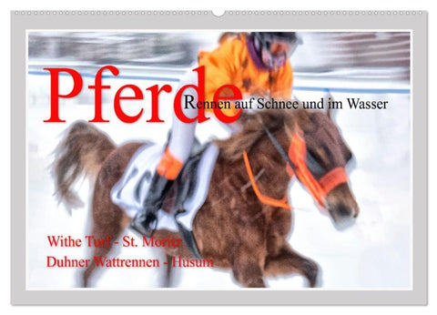 Pferde-Rennen auf Schnee und im Wasser (Wandkalender 2027 DIN A2 quer), CALVENDO Monatskalender