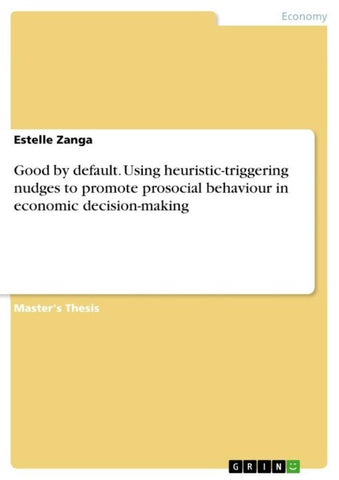 Good by default. Using heuristic-triggering nudges to promote prosocial behaviour in economic decision-making