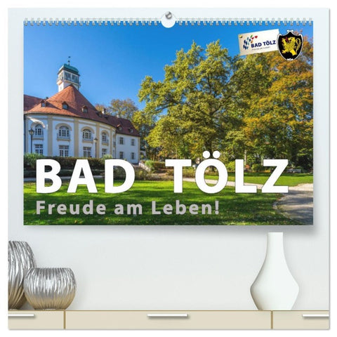 Bad Tölz - Freude am Leben! (hochwertiger Premium Wandkalender 2026 DIN A2 quer), Kunstdruck in Hochglanz