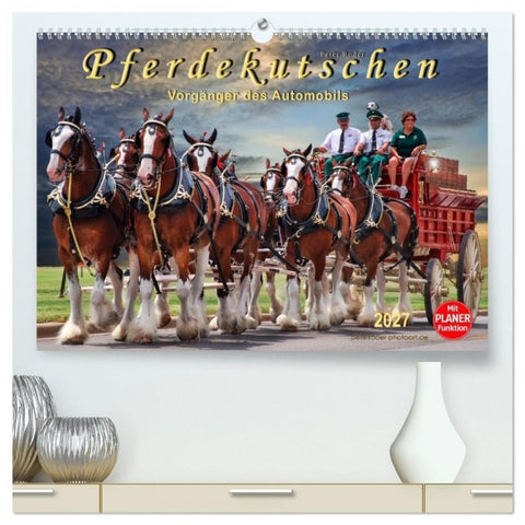 Pferdekutschen - Vorgänger des Automobils (hochwertiger Premium Wandkalender 2027 DIN A2 quer), Kunstdruck in Hochglanz