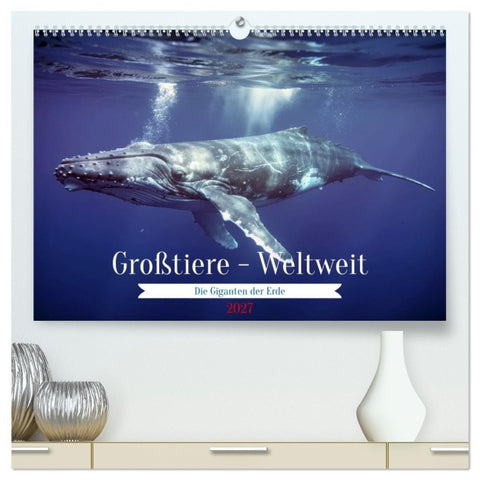 Großtiere - Weltweit (hochwertiger Premium Wandkalender 2027 DIN A2 quer), Kunstdruck in Hochglanz