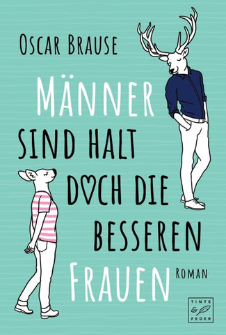 Männer sind halt doch die besseren Frauen
