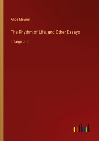 The Rhythm of Life, and Other Essays