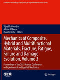 Mechanics of Composite, Hybrid and Multifunctional Materials, Fracture, Fatigue, Failure and Damage Evolution, Volume 3