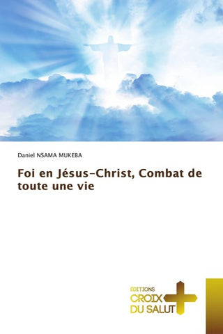Foi en Jésus-Christ, Combat de toute une vie