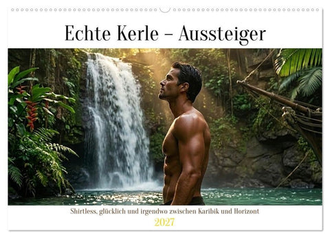 Echte Kerle – Aussteiger (Wandkalender 2027 DIN A2 quer), CALVENDO Monatskalender