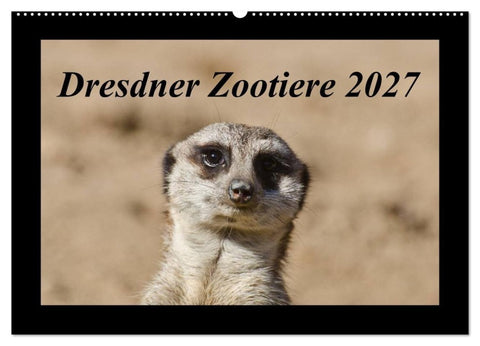 Dresdner Zootiere 2027 (Wandkalender 2027 DIN A2 quer), CALVENDO Monatskalender