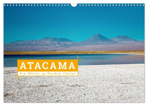 Atacama: Die Wüste im Norden Chiles (Wandkalender 2027 DIN A3 quer), CALVENDO Monatskalender