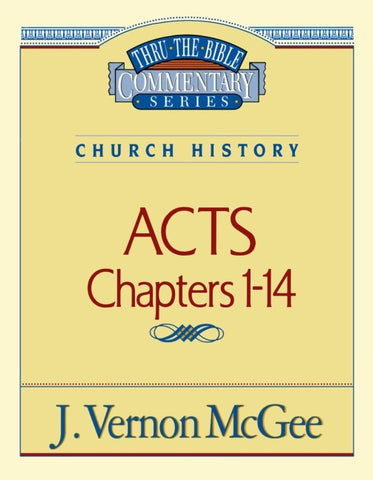 Thru the Bible Vol. 40: Church History (Acts 1-14)