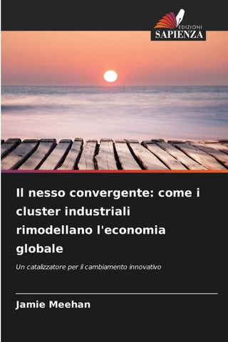 Il nesso convergente: come i cluster industriali rimodellano l'economia globale