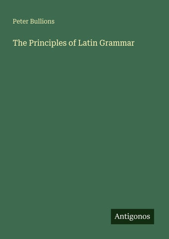 The Principles of Latin Grammar