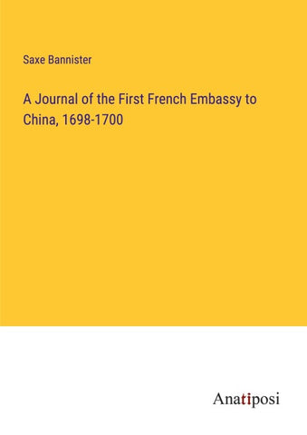 A Journal of the First French Embassy to China, 1698-1700