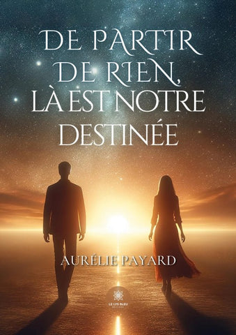 De partir de rien, là est notre destinée