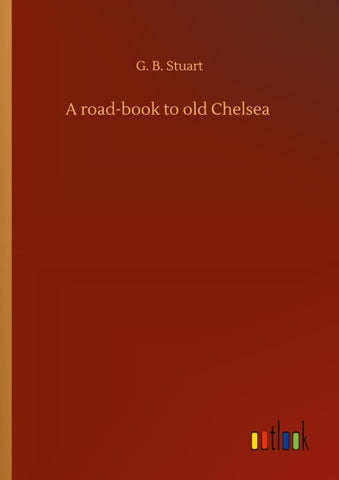 A road-book to old Chelsea