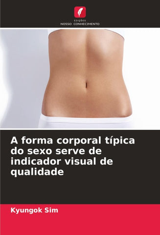 A forma corporal típica do sexo serve de indicador visual de qualidade