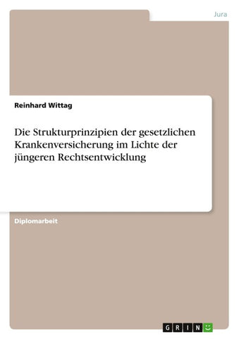 Die Strukturprinzipien der gesetzlichen Krankenversicherung im Lichte der jüngeren Rechtsentwicklung