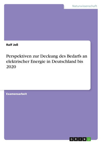 Perspektiven zur Deckung des Bedarfs an elektrischer Energie in Deutschland bis 2020