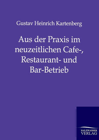 Aus der Praxis im neuzeitlichen Cafe-, Restaurant- und Bar-Betrieb