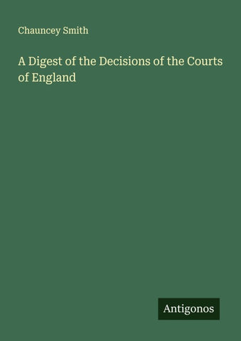 A Digest of the Decisions of the Courts of England