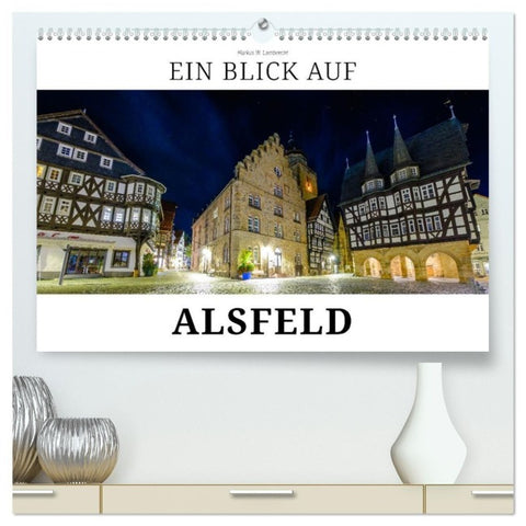 Ein Blick auf Alsfeld (hochwertiger Premium Wandkalender 2027 DIN A2 quer), Kunstdruck in Hochglanz