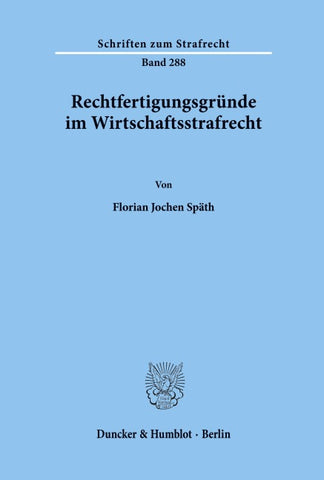 Rechtfertigungsgründe im Wirtschaftsstrafrecht.
