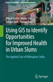 Using GIS to Identify Opportunities for Improved Health in Urban Slums