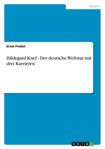 Hildegard Knef - Der deutsche Weltstar mit drei Karrieren