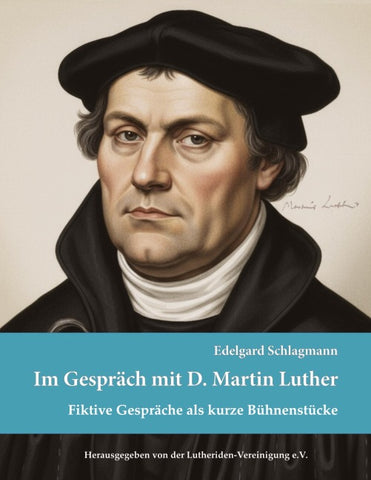 Im Gespräch mit D. Martin Luther