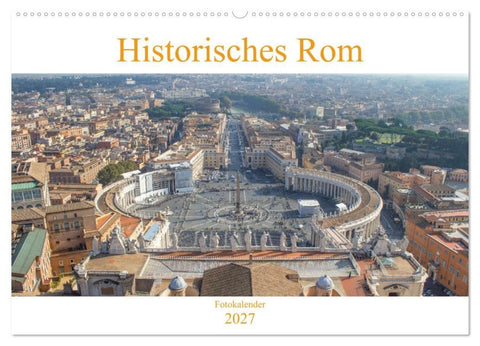 Historisches Rom (Wandkalender 2027 DIN A2 quer), CALVENDO Monatskalender
