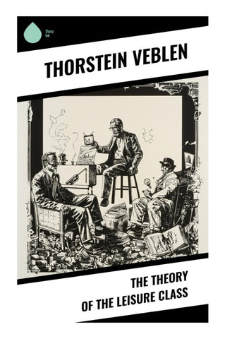 The Theory of the Leisure Class